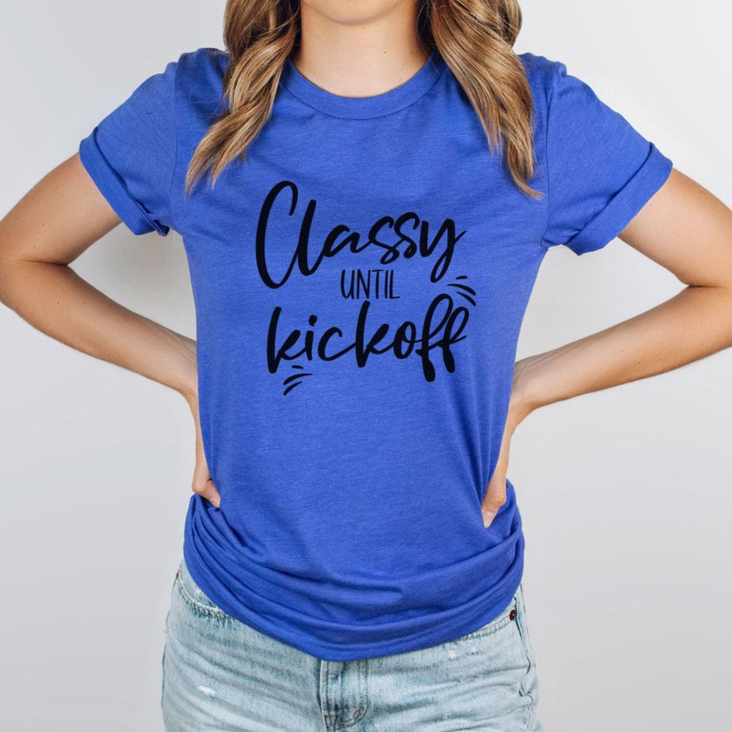 Classy Until Kickoff Graphic Tee