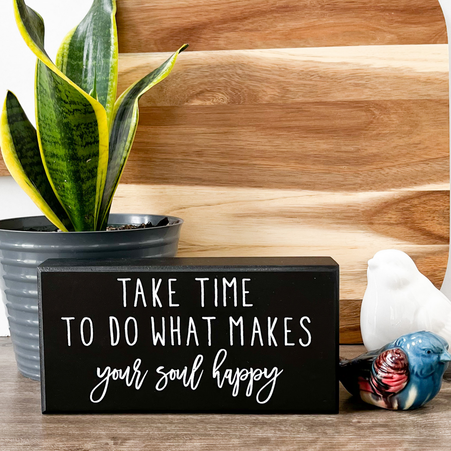Do What Makes Your Soul Happy Box Sign